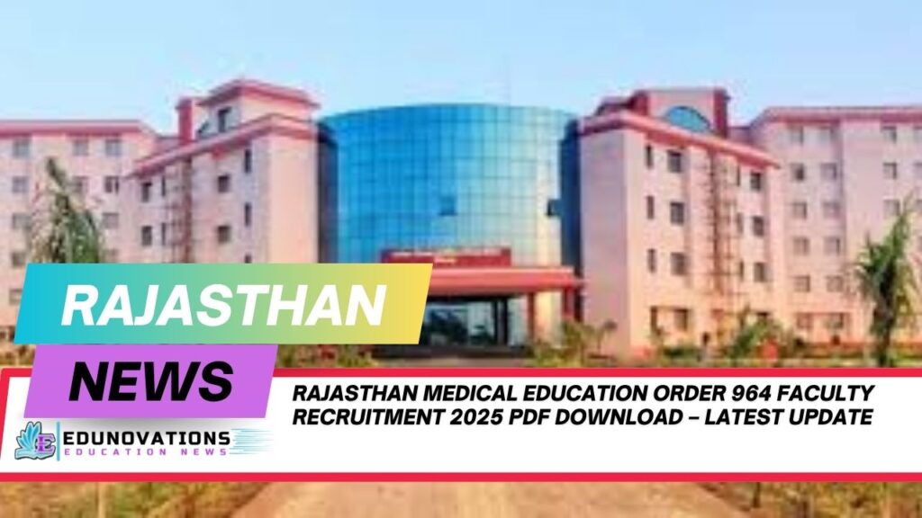 rajasthan medical education order 964 faculty recruitment 2025 pdf download