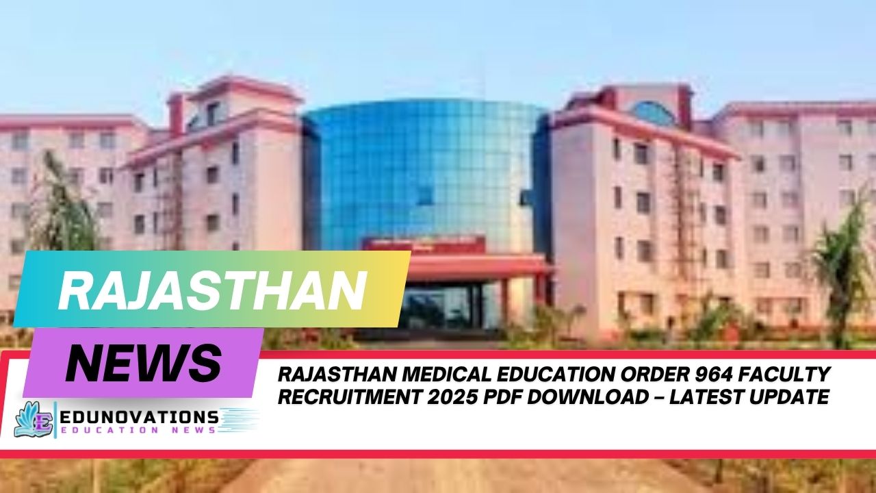 rajasthan medical education order 964 faculty recruitment 2025 pdf download