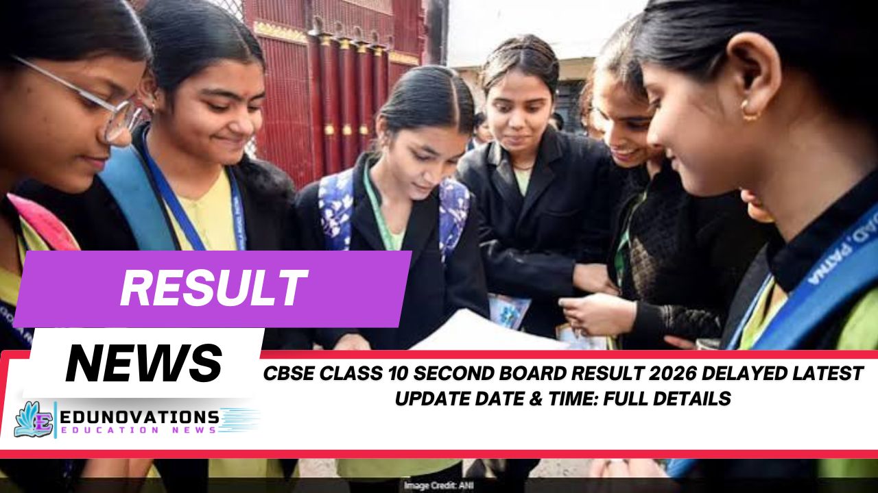 CBSE Class 10 second board result 2026 delayed latest update date & time