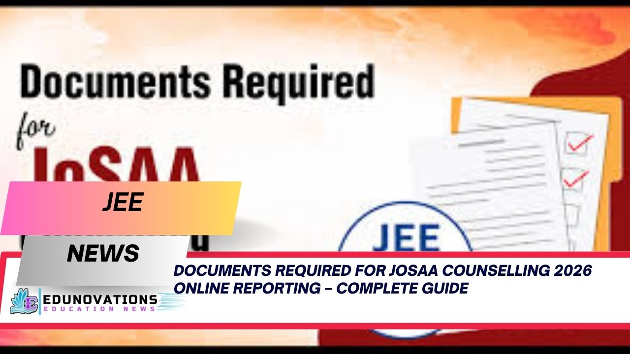 documents required for josaa counselling 2026 online reporting