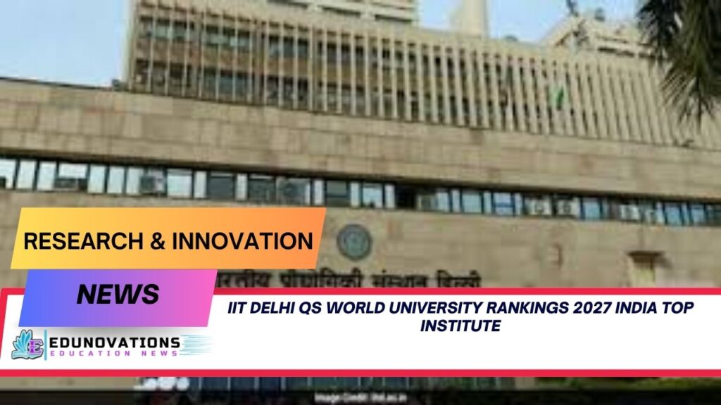 iit delhi qs world university rankings 2027 india top institute