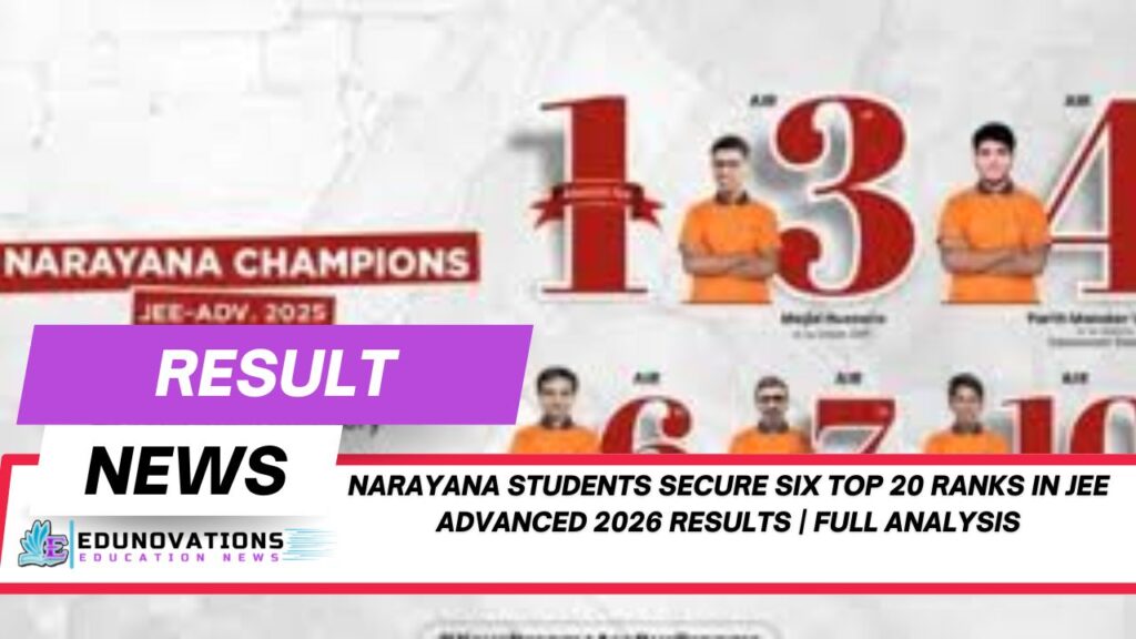 narayana students secure six top 20 ranks in jee advanced 2026 results