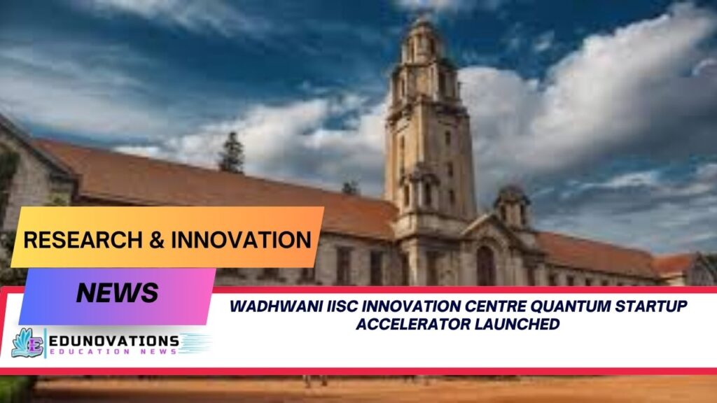 wadhwani iisc innovation centre quantum startup accelerator