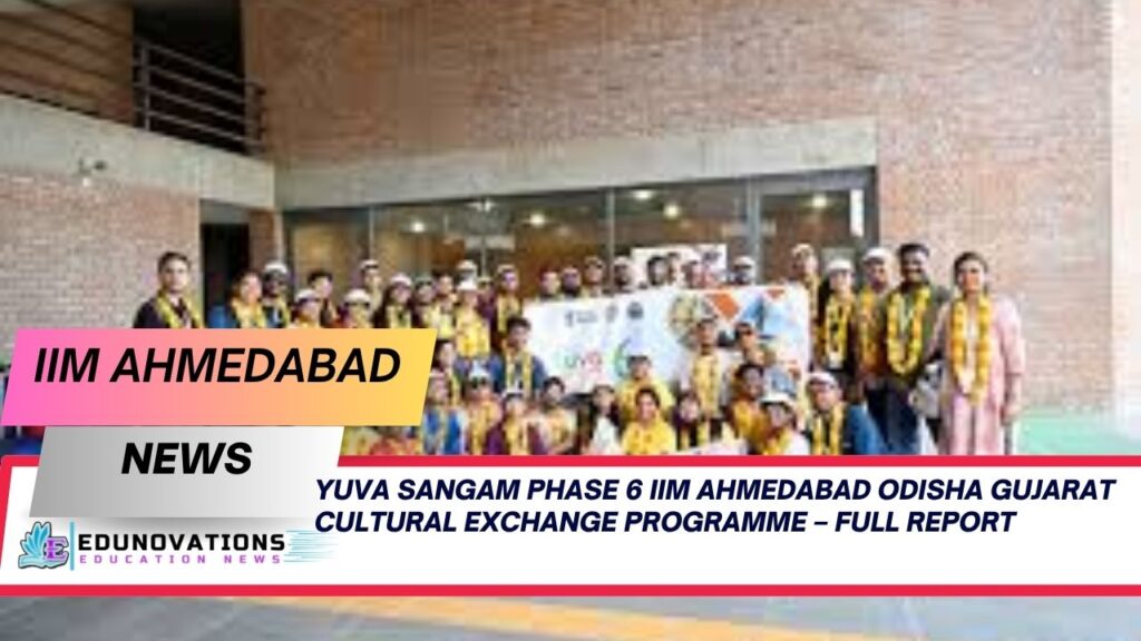 yuva sangam phase 6 iim ahmedabad odisha gujarat cultural exchange programme