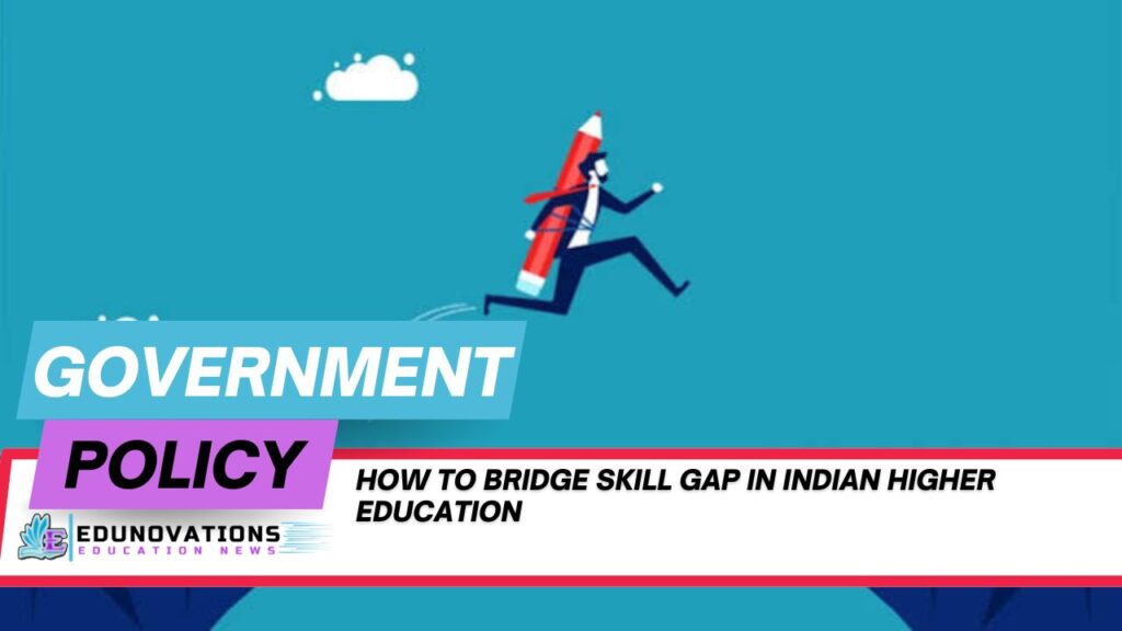 How to bridge skill gap in Indian higher education