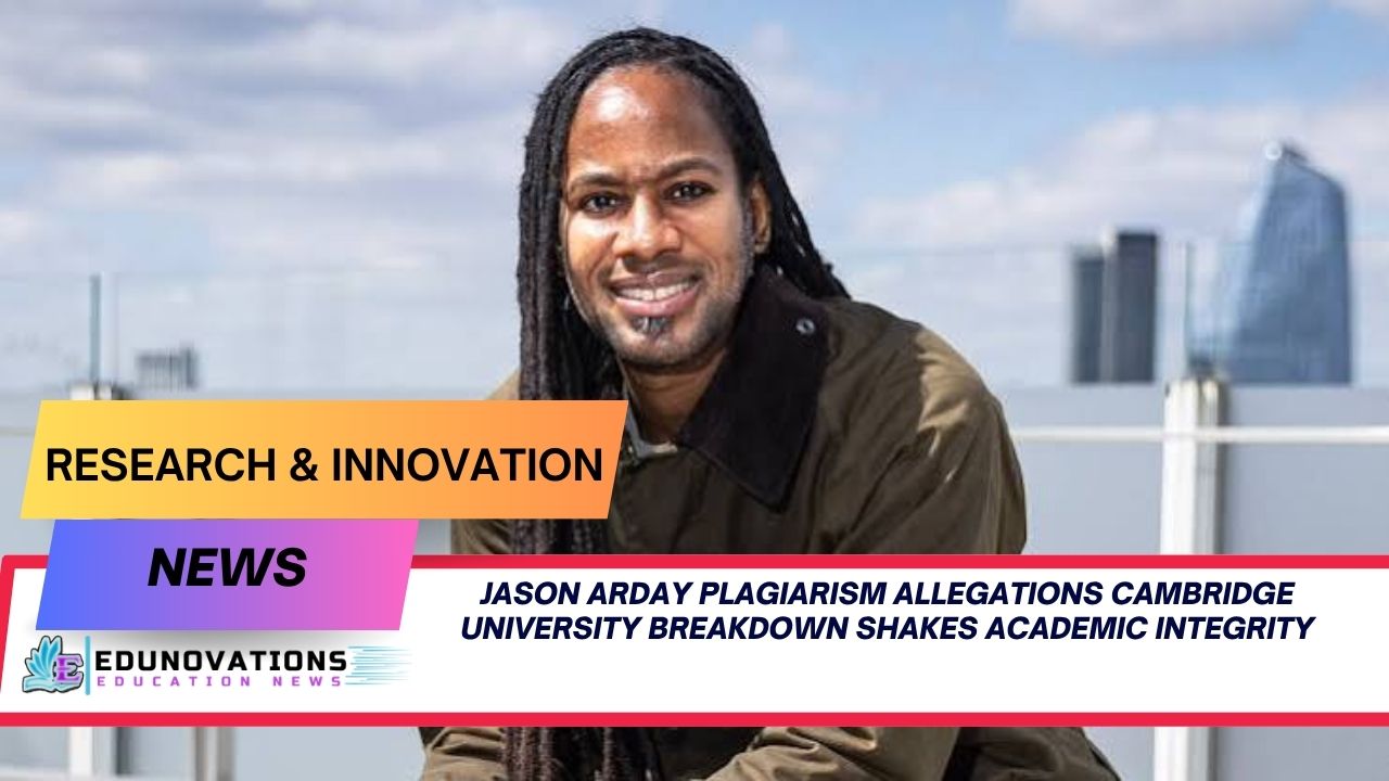 Jason Arday plagiarism allegations Cambridge University breakdown