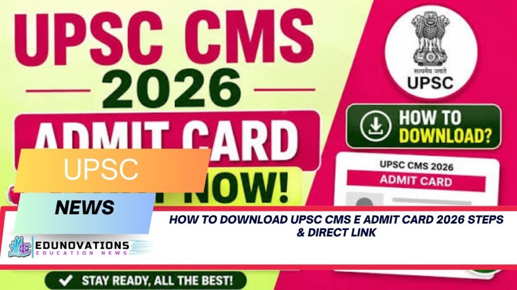 how to download upsc cms e admit card 2026 steps