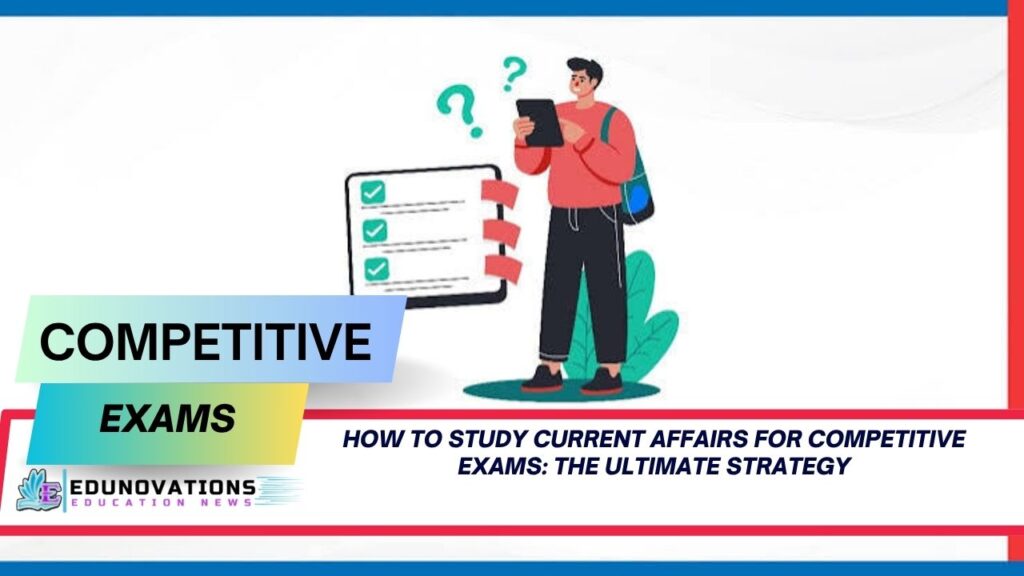 how to study current affairs for competitive exams