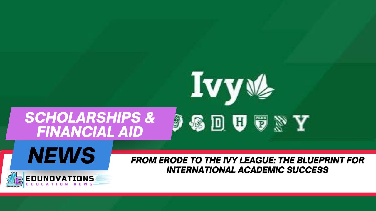 From Erode to the Ivy League