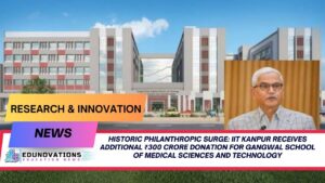 IIT Kanpur Receives Additional ₹300 Crore Donation for Gangwal School