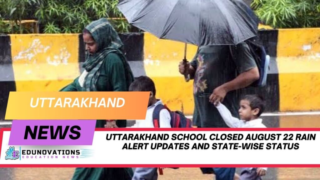 Uttarakhand School Closed August 22