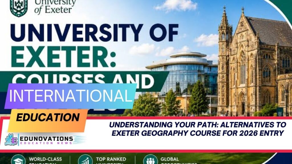 alternatives to Exeter geography course for 2026 entry