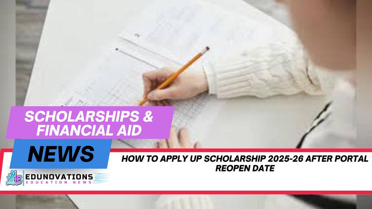 how to apply up scholarship 2025-26 after portal reopen date