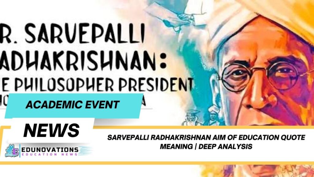 sarvepalli radhakrishnan aim of education quote meaning