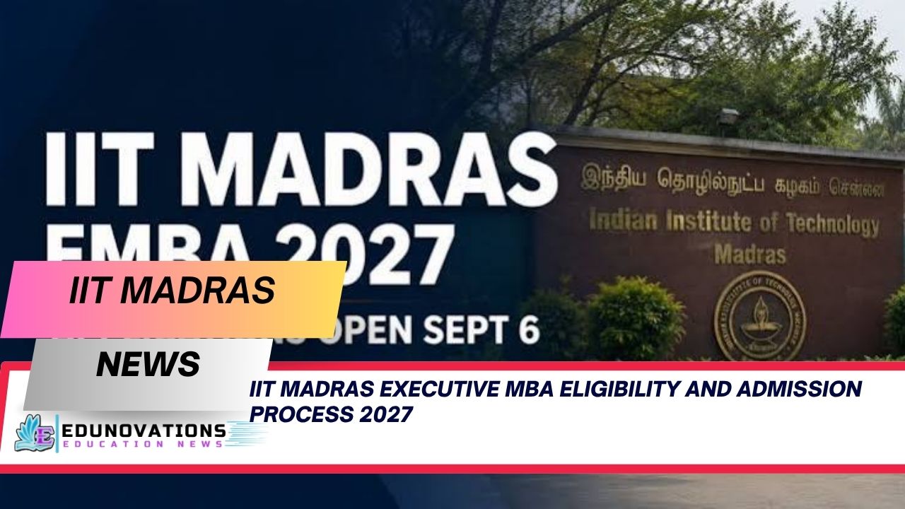 IIT Madras Executive MBA eligibility and admission process 2027