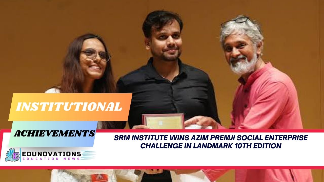 SRM Institute wins Azim Premji social enterprise challenge